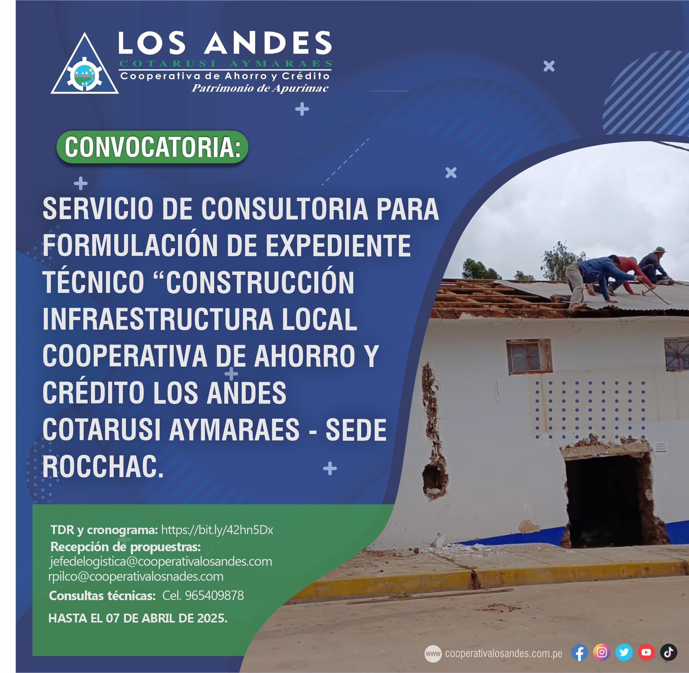 SERVICIO DE CONSULTORIA PARA  FORMULACIÓN DE EXPEDIENTE  TÉCNICO “CONSTRUCCIÓN  INFRAESTRUCTURA LOCAL COOPERATIVA DE AHORRO Y CRÉDITO LOS ANDES  COTARUSI AYMARAES – SEDE ROCCHAC.